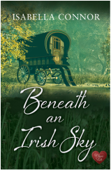 book cover for Beneath an Irish Sky by Isabella Connor, a book edited by Romance Refined editor Rachel Daven Skinner. Book cover shows an gypsy wagon in a lush meadow